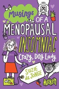 bokomslag Musings of a Menopausal, Insomniac, Crazy Dog Lady