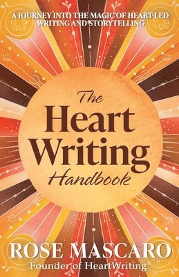bokomslag The Heart Writing Handbook: A journey into the magic of heart-led writing and storytelling