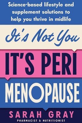 Sarah Gray - It's Not You, It's Perimenopause, Häftad