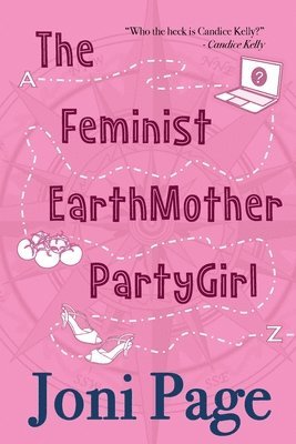 bokomslag The Feminist EarthMother PartyGirl