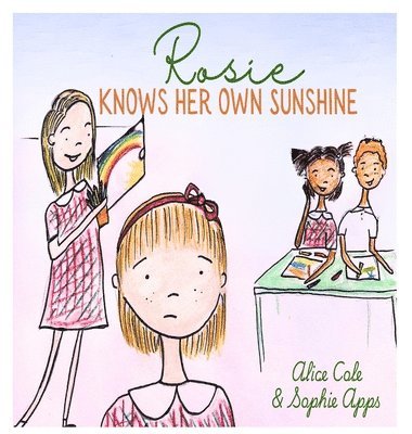 Alice Cole - Rosie knows her own sunshine, Inbunden