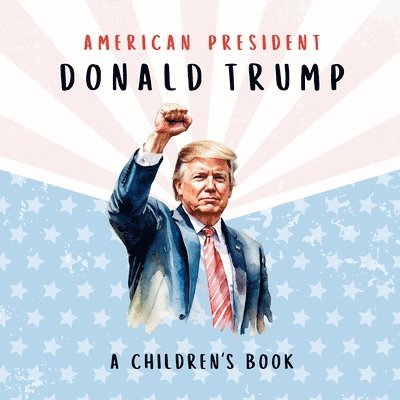 American President Donald Trump-A Children's Book [International Edition] 1