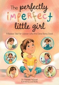 bokomslag The Perfectly Imperfect Little Girl: A Badass Tale For Women Who Are Done Being Good