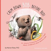 bokomslag Calm Down Bob, Before Bed: An Aware Parenting children's book about exuberant play before bed