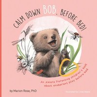 bokomslag Calm Down Bob, Before Bed: An Aware Parenting children's book about exuberant play before bed