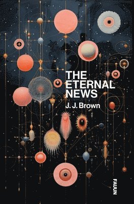 The Eternal News: Concerning time and space, substance, motion and shapes. The entire total of all being or existence. 1