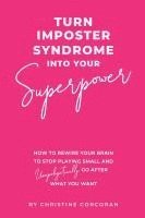 bokomslag Turn Impostor Syndrome Into Your Superpower
