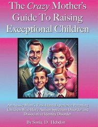 bokomslag Crazy Mother's Guide To Raising Exceptional Children