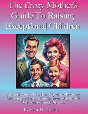 bokomslag Crazy Mother's Guide To Raising Exceptional Children