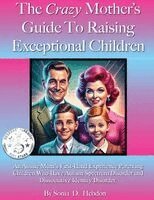 Sonia D Hebdon, Adam E Marshall - Crazy Mother's Guide To Raising Exceptional Children. An Aussie Mum's First-Hand Experience Parenting Children Who Have Autism Spectrum Disorder and Dissociative Identity Disorder., Häftad
