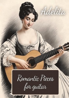 Adelita. Romantic Pieces for Guitar 1