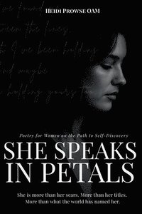 bokomslag She Speaks in Petals