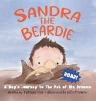 bokomslag Sandra the Beardie: A Boy's Journey to the Pet of His Dreams