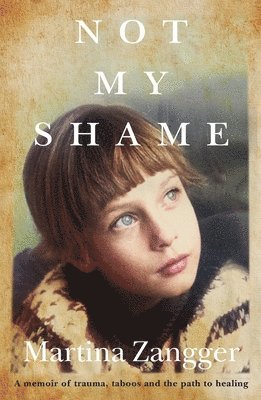 Martina Zangger - Not My Shame, Häftad