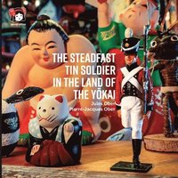 bokomslag The Steadfast Tin Soldier In The Land Of The Y?kai