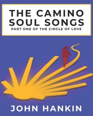 bokomslag The Camino Soul Songs: Part One of the Circle of Love