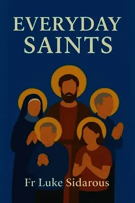 Luke Sidarous - Everyday Saints, Häftad. Tillgänglighet: Lägg i varukorg