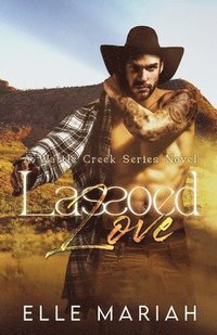 bokomslag Lassoed Love: A small town frenemies to lovers romance