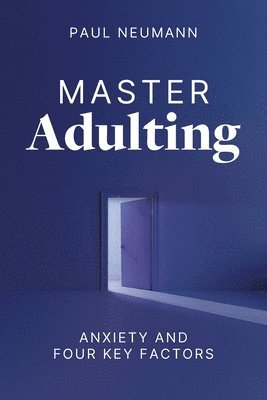 Master Adulting: Anxiety and Four Key Factors 1