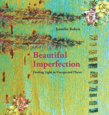 Jennifer Robyn - Beautiful Imperfection, Inbunden