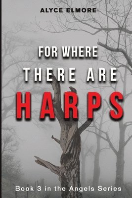 For Where There Are Harps 1