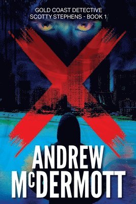 bokomslag X: Gold Coast Detective Scotty Stephens - Book 1