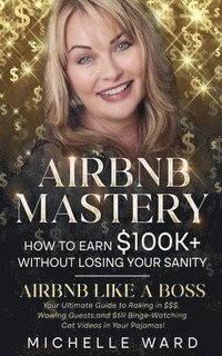 bokomslag Airbnb Success Blueprint: How to Earn $100K+ While Keeping Your Sanity