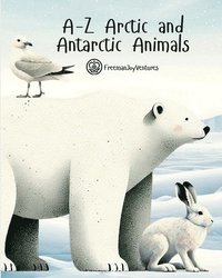 bokomslag A-Z Arctic and Antarctic Animals