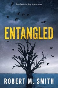 bokomslag Entangled: Book 5 - Greg Bowker Series