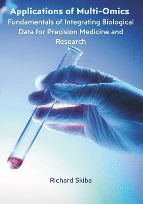 Applications of Multi-Omics: Fundamentals of Integrating Biological Data for Precision Medicine and Research 1