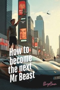 bokomslag Become The Next Mr Beast