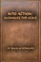 bokomslag Into Action: Alcholics for Jesus