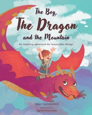 Isaac Alexander - Boy, the Dragon, and the Mountain, Häftad
