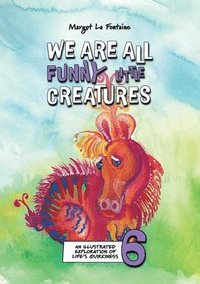 bokomslag We Are All Funny Little Creatures 6
