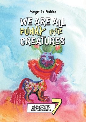bokomslag We Are All Funny Little Creatures 7