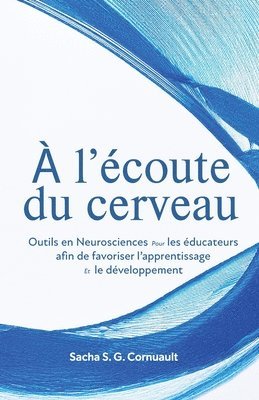 bokomslag À l'écoute du cerveau: Outils en Neurosciences pour les éducateurs afin de favoriser l'apprentissage le développement