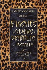 bokomslag Flashes of Genius & Dribbles of Insanity Volume 1