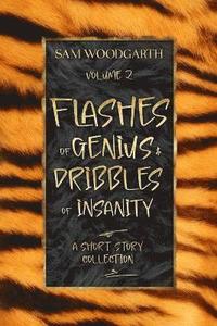 bokomslag Flashes of Genius & Dribbles of Insanity Volume 2