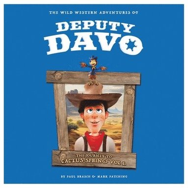 bokomslag The Wild Western Adventures of Deputy Davo: The Journey to Cactus Springs Vol 1