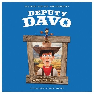 The Wild Western Adventures of Deputy Davo: The Journey to Cactus Springs Vol 1 1