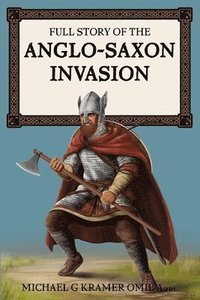 bokomslag Full Story of the Anglo-Saxon Invasion