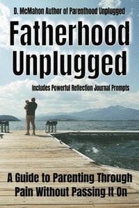 bokomslag Fatherhood Unplugged