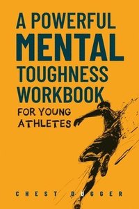 bokomslag Powerful Mental Toughness Workbook for Young Athletes