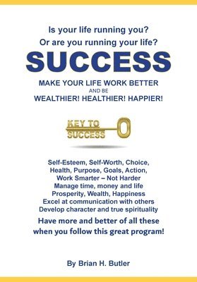 bokomslag Success - Make Your Life Work Better: Be Wealthier, Healthier, Happier