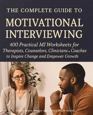 James Marie Mosley, Willie Candy Shea - Complete Guide to Motivational Interviewing, Häftad. Tillgänglighet: Lägg i varukorg