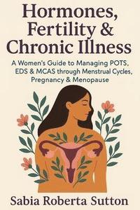 bokomslag Hormones, Fertility & Chronic Illness