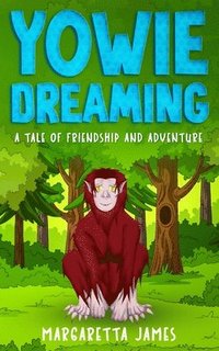 bokomslag Yowie Dreaming: A Tale of Friendship and Adventure