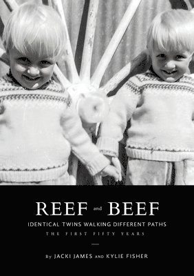 bokomslag Reef & Beef: Identical Twins Walking Different Paths: The First Fifty years