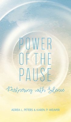 bokomslag Power of the Pause: Partnering with Silence