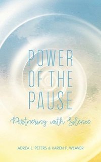 bokomslag Power of the Pause: Partnering with Silence